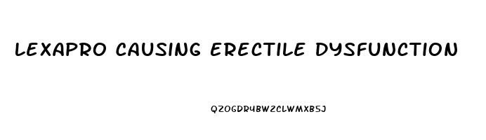 Lexapro Causing Erectile Dysfunction