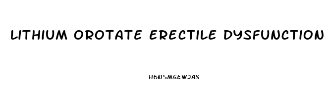 Lithium Orotate Erectile Dysfunction