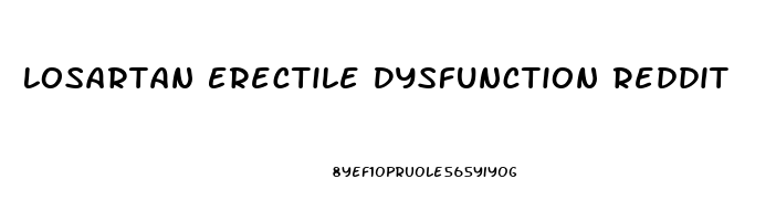 Losartan Erectile Dysfunction Reddit