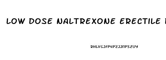 Low Dose Naltrexone Erectile Dysfunction