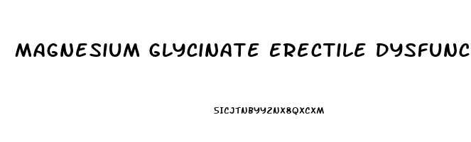 Magnesium Glycinate Erectile Dysfunction
