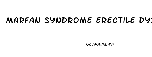 Marfan Syndrome Erectile Dysfunction