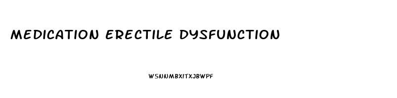 Medication Erectile Dysfunction