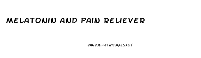 Melatonin And Pain Reliever