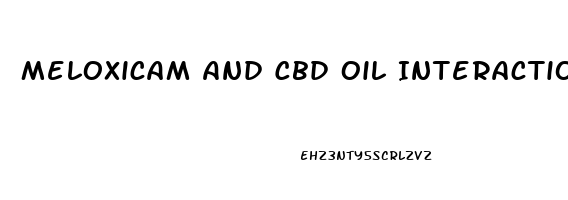 Meloxicam And Cbd Oil Interaction