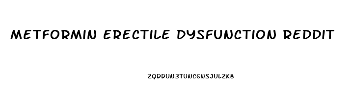 Metformin Erectile Dysfunction Reddit
