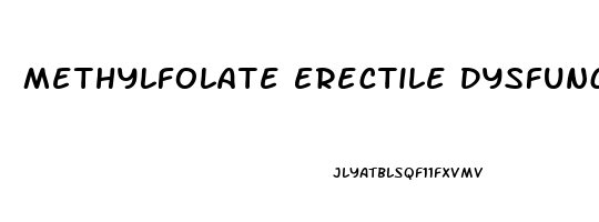 Methylfolate Erectile Dysfunction