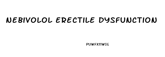 Nebivolol Erectile Dysfunction