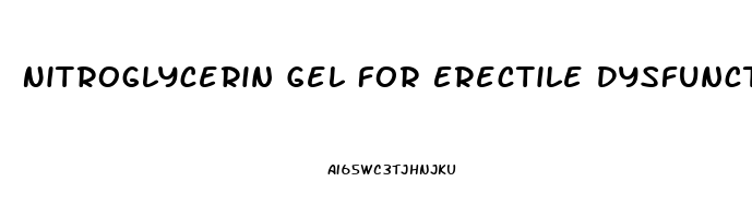 Nitroglycerin Gel For Erectile Dysfunction
