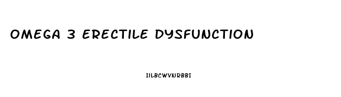 Omega 3 Erectile Dysfunction