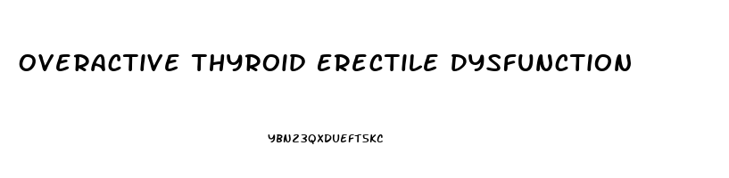 Overactive Thyroid Erectile Dysfunction