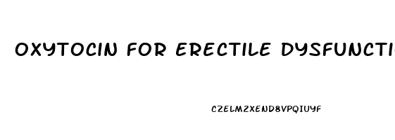Oxytocin For Erectile Dysfunction