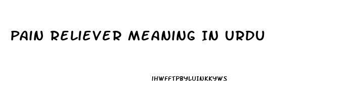 Pain Reliever Meaning In Urdu