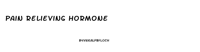 Pain Relieving Hormone