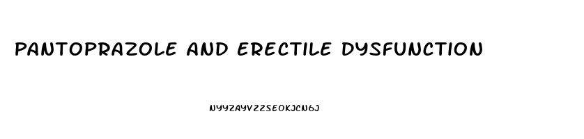 Pantoprazole And Erectile Dysfunction