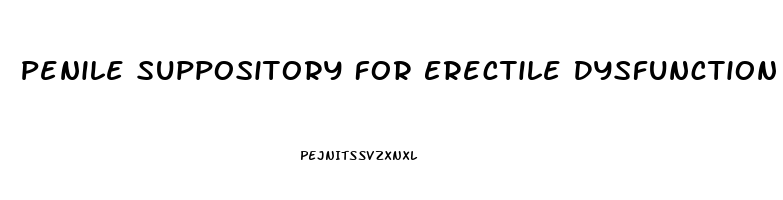 Penile Suppository For Erectile Dysfunction