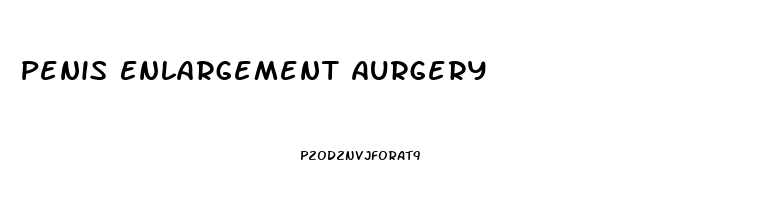 Penis Enlargement Aurgery