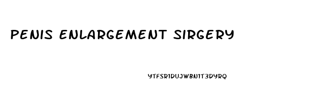 Penis Enlargement Sirgery