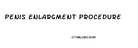 Penis Enlargment Procedure