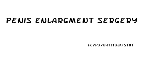 Penis Enlargment Sergery