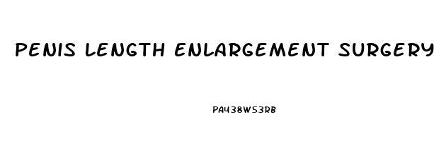 Penis Length Enlargement Surgery