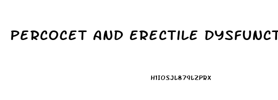 Percocet And Erectile Dysfunction