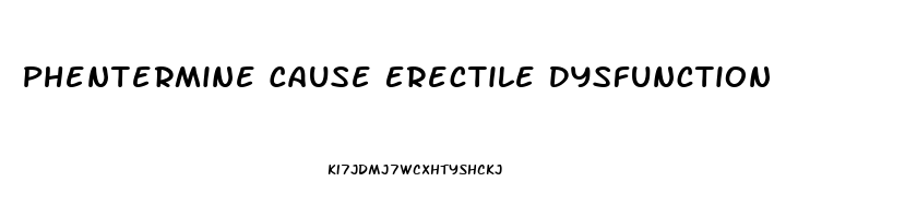 Phentermine Cause Erectile Dysfunction