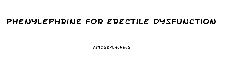 Phenylephrine For Erectile Dysfunction