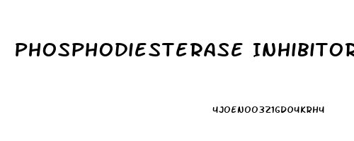 Phosphodiesterase Inhibitors For Erectile Dysfunction
