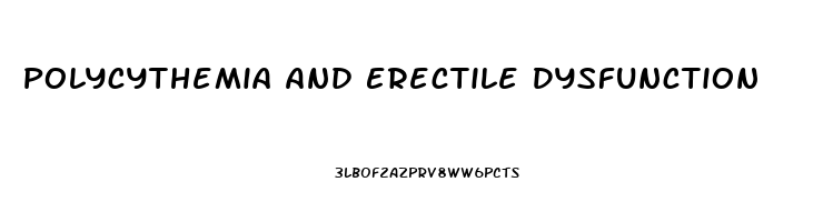 Polycythemia And Erectile Dysfunction