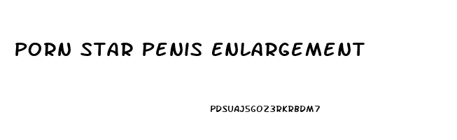 Porn Star Penis Enlargement