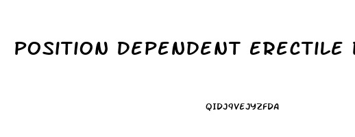 Position Dependent Erectile Dysfunction