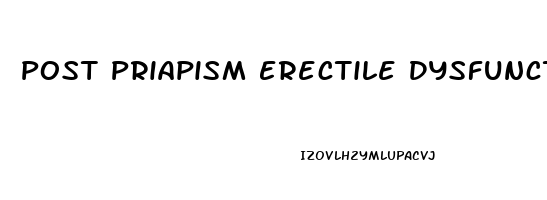 Post Priapism Erectile Dysfunction