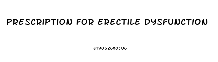 Prescription For Erectile Dysfunction