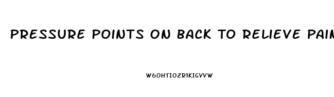 Pressure Points On Back To Relieve Pain