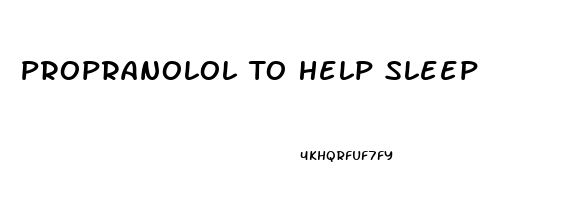 Propranolol To Help Sleep