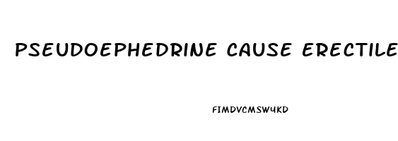 Pseudoephedrine Cause Erectile Dysfunction