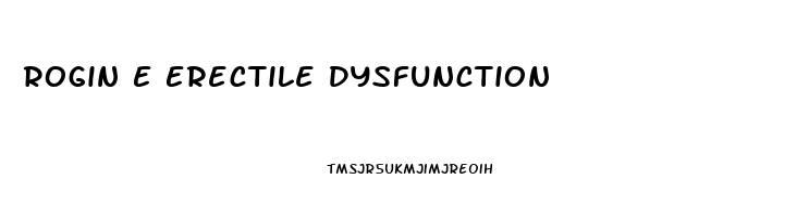 Rogin E Erectile Dysfunction