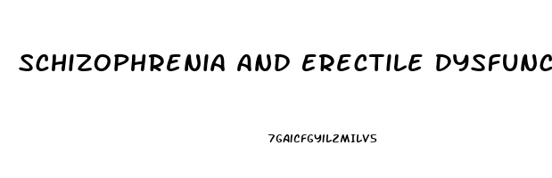 Schizophrenia And Erectile Dysfunction