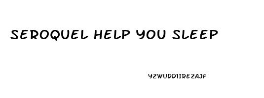 Seroquel Help You Sleep