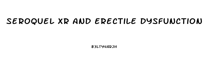 Seroquel Xr And Erectile Dysfunction