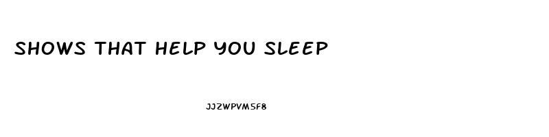 Shows That Help You Sleep