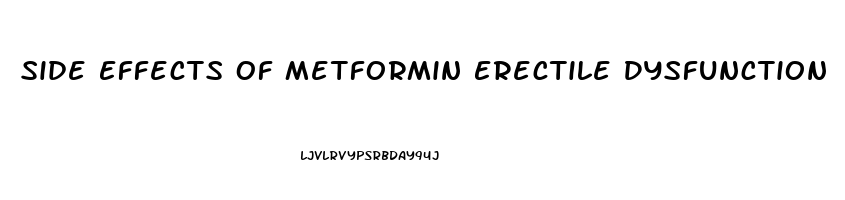 Side Effects Of Metformin Erectile Dysfunction