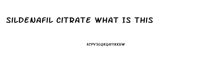 Sildenafil Citrate What Is This