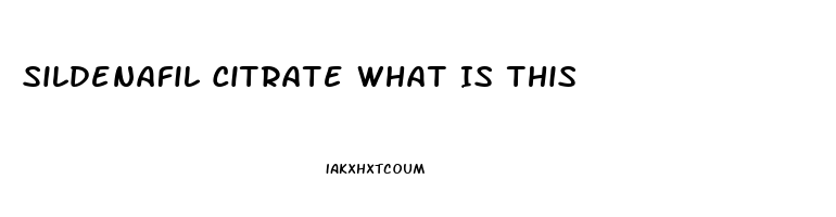 Sildenafil Citrate What Is This