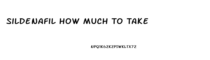 Sildenafil How Much To Take