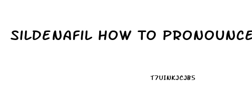Sildenafil How To Pronounce
