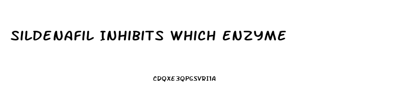 Sildenafil Inhibits Which Enzyme
