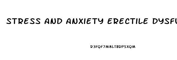 Stress And Anxiety Erectile Dysfunction
