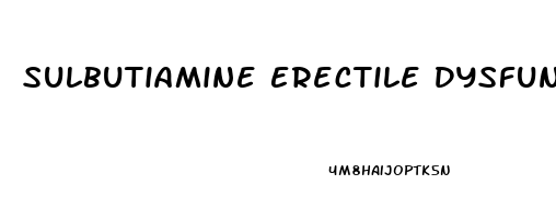 Sulbutiamine Erectile Dysfunction